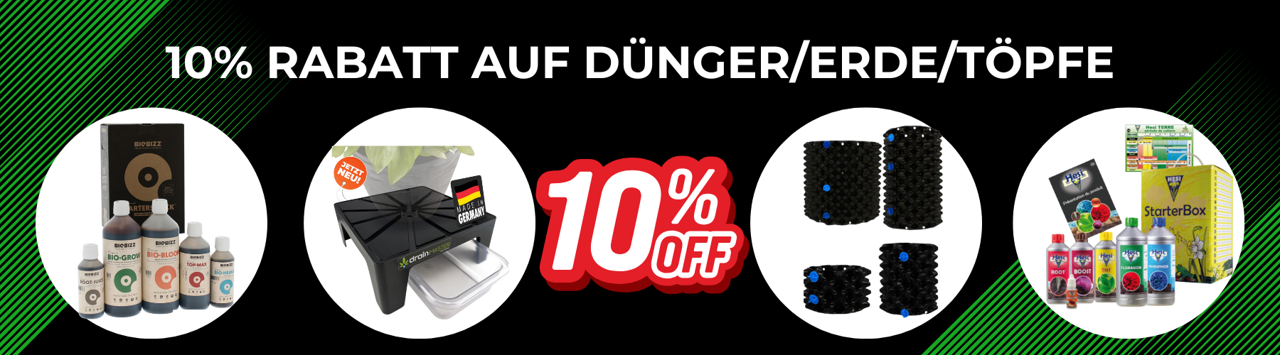 Sonderangebot mit 10% Rabatt auf Erde , Dünger und Töpfe